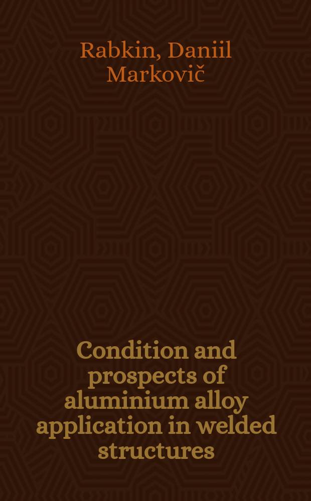 Condition and prospects of aluminium alloy application in welded structures : Lectures for welding specialists