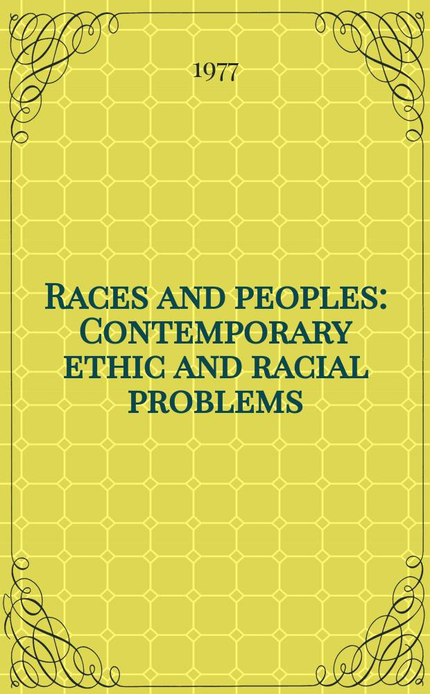 Races and peoples : Contemporary ethic and racial problems : Transl. from the Russ