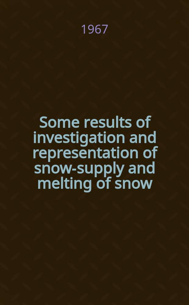 Some results of investigation and representation of snow-supply and melting of snow