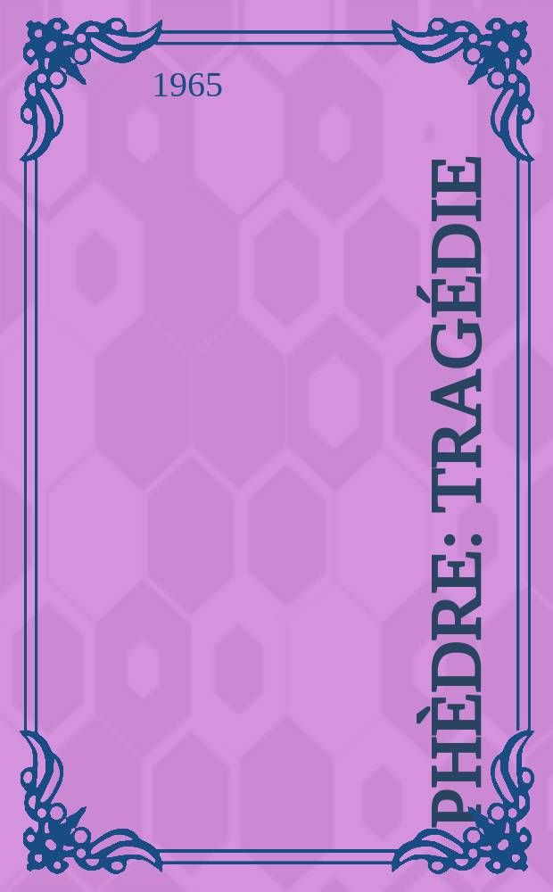 Phèdre : Tragédie