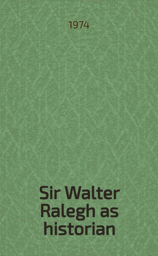 Sir Walter Ralegh as historian : An analysis of "The History of the world"