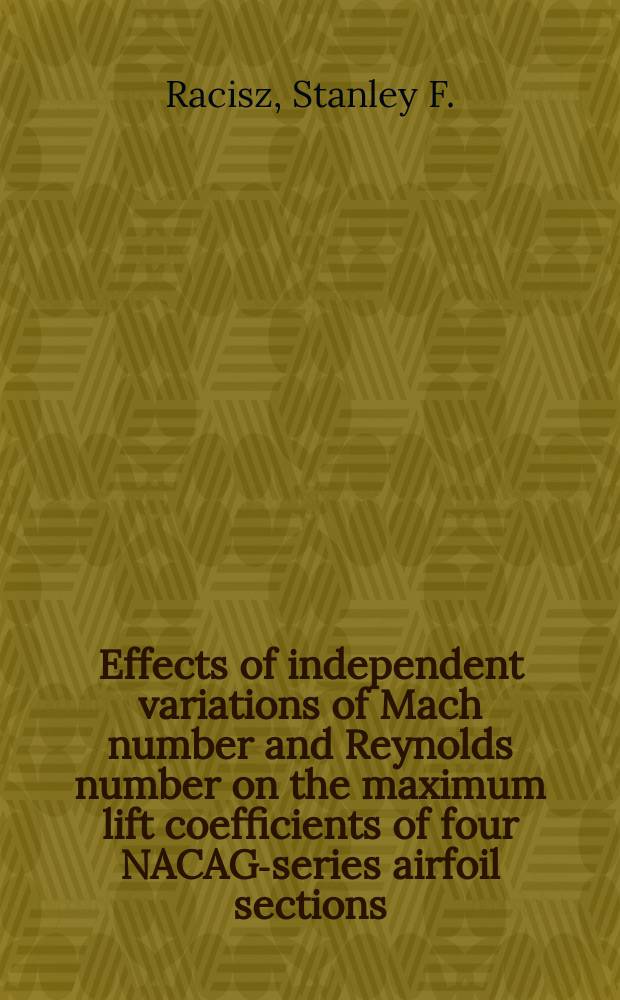Effects of independent variations of Mach number and Reynolds number on the maximum lift coefficients of four NACAG-series airfoil sections