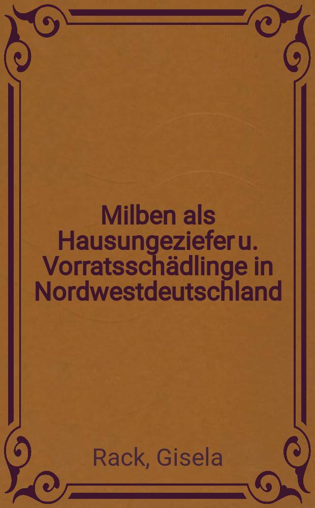 Milben als Hausungeziefer u. Vorratsschädlinge in Nordwestdeutschland