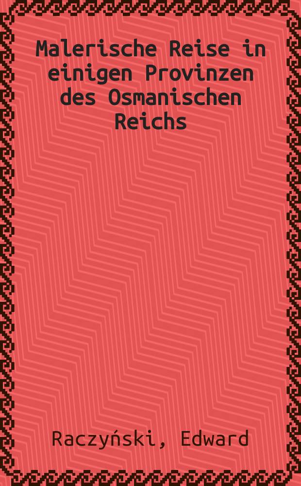 Malerische Reise in einigen Provinzen des Osmanischen Reichs