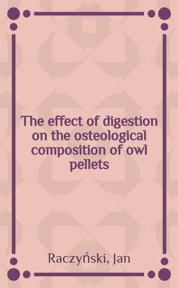 The effect of digestion on the osteological composition of owl pellets