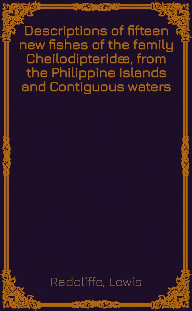 [Descriptions of fifteen new fishes of the family Cheilodipteridæ, from the Philippine Islands and Contiguous waters