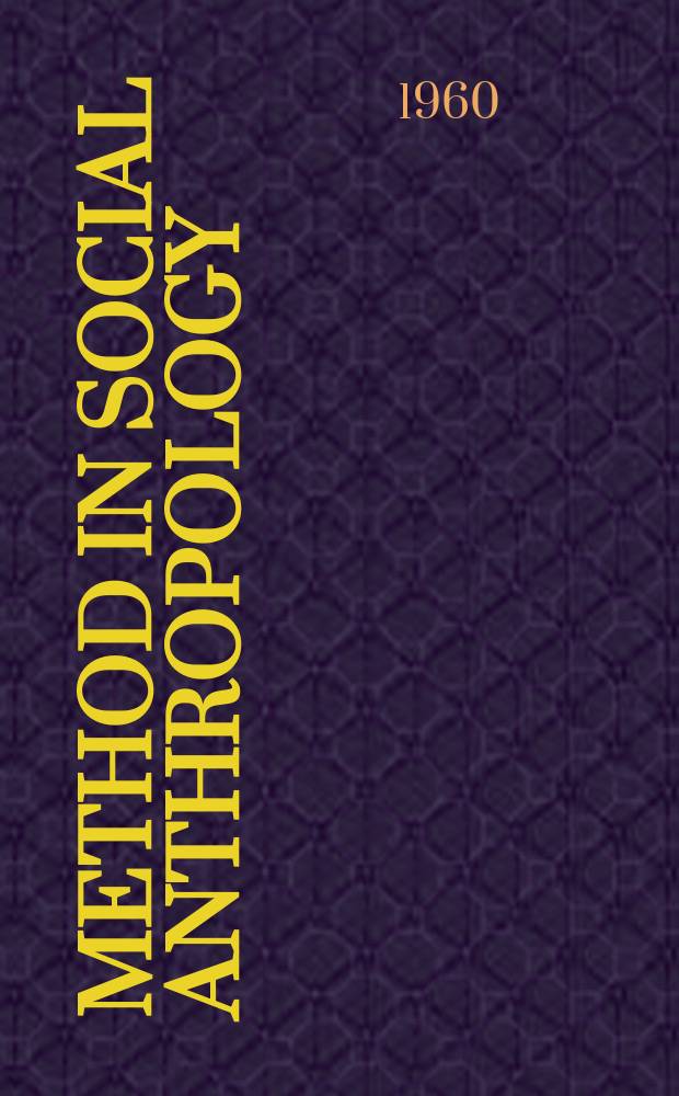 Method in social anthropology : Selected essays