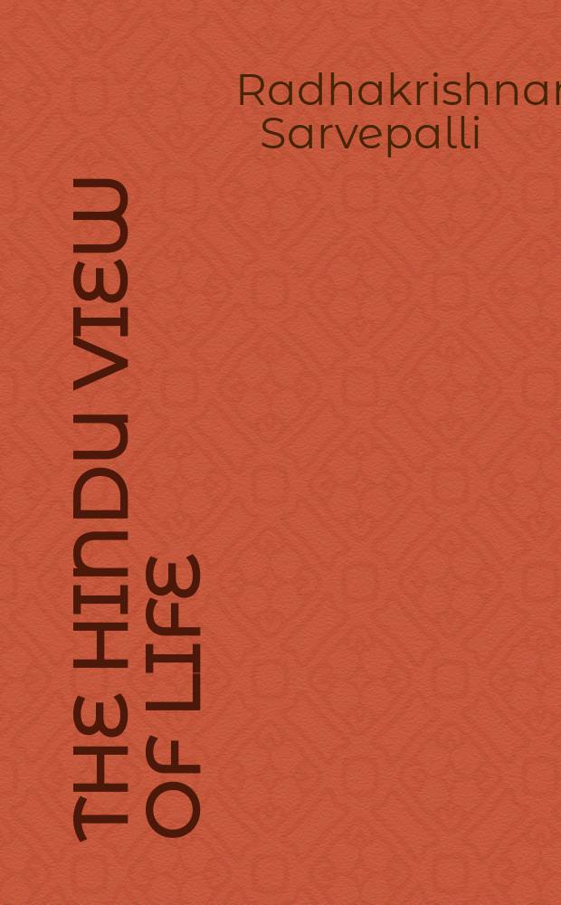 The Hindu view of life : Upton lectures delivered at Manchester college, Oxford, 1926