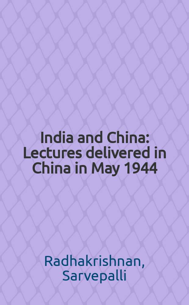 India and China : Lectures delivered in China in May 1944
