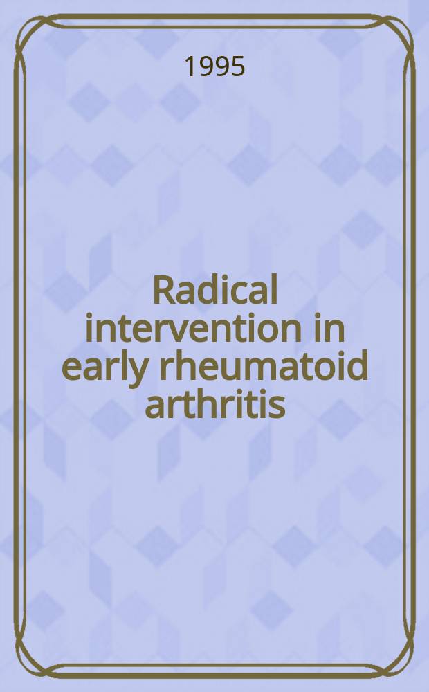 Radical intervention in early rheumatoid arthritis : The case for enteric-coated sulphasalazine, methotrexate and combination regimens : A workshop held in Camogli, Italy, Sept. 1994
