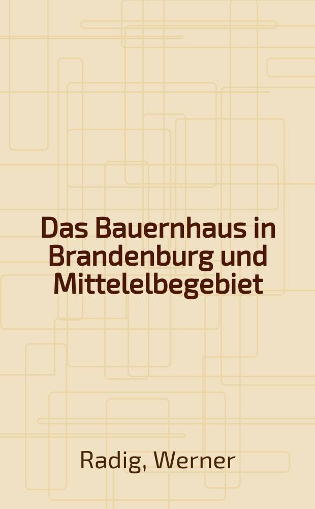 Das Bauernhaus in Brandenburg und Mittelelbegebiet