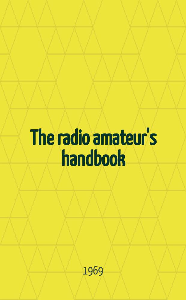 The radio amateur's handbook : The standard manual of amateur radio communication