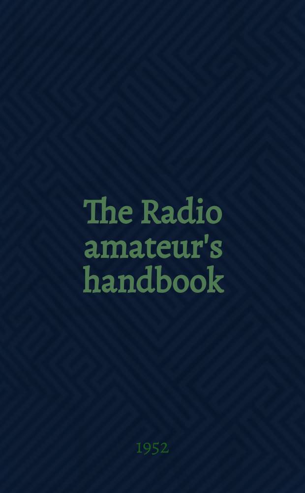 The Radio amateur's handbook : The standard manual of amateur radio communication