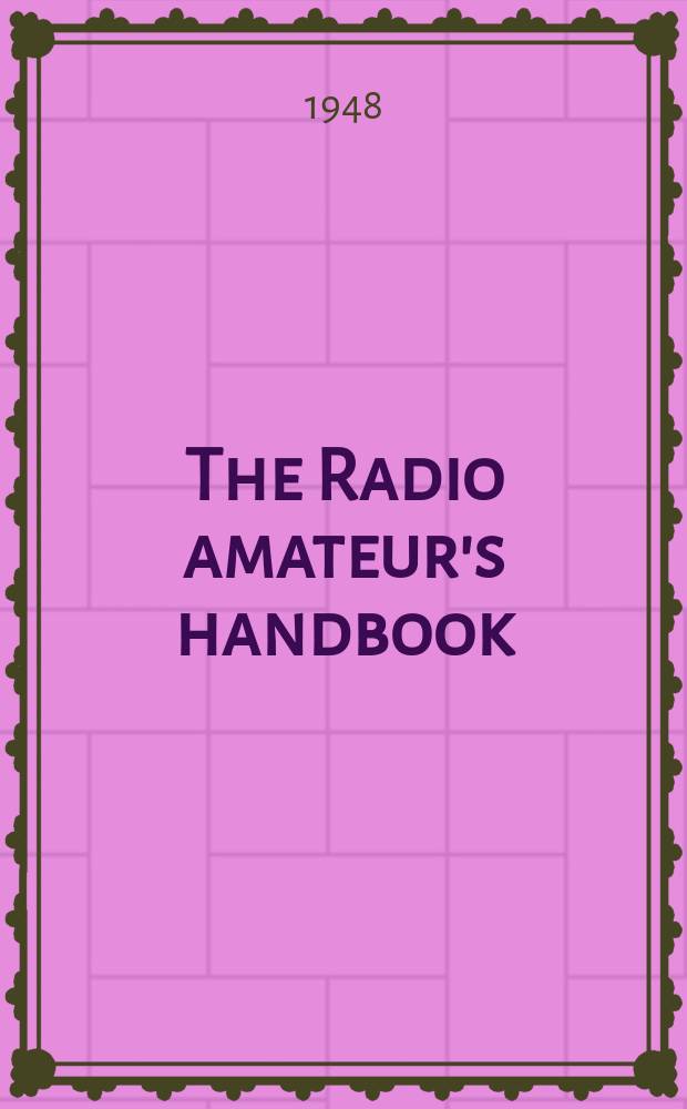 The Radio amateur's handbook : 1948 : The standard manual of amateur radio communication