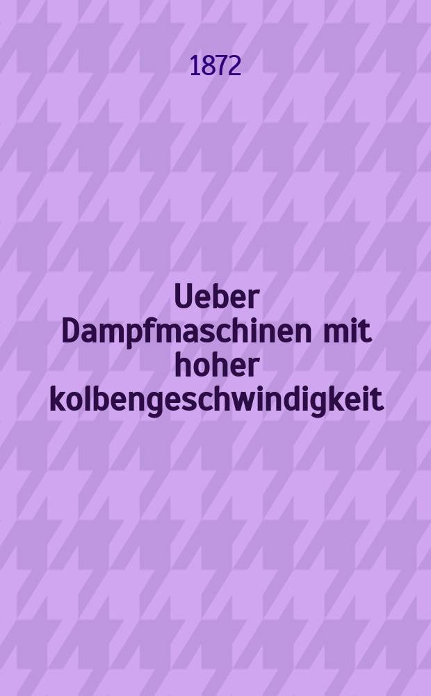Ueber Dampfmaschinen mit hoher kolbengeschwindigkeit