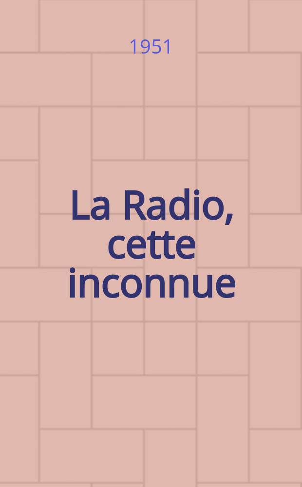 La Radio, cette inconnue : Recueil