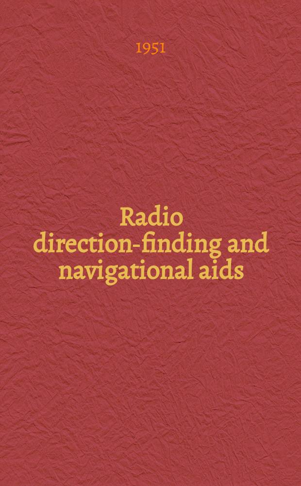Radio direction-finding and navigational aids : Some reports on German work issued in 1944-45