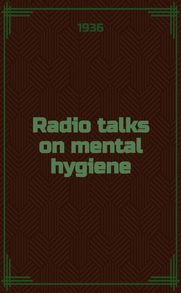 Radio talks on mental hygiene : Series 2