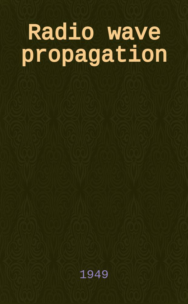 Radio wave propagation : Consolidated summary technical report of the Committee on propagation of the National defence research committee