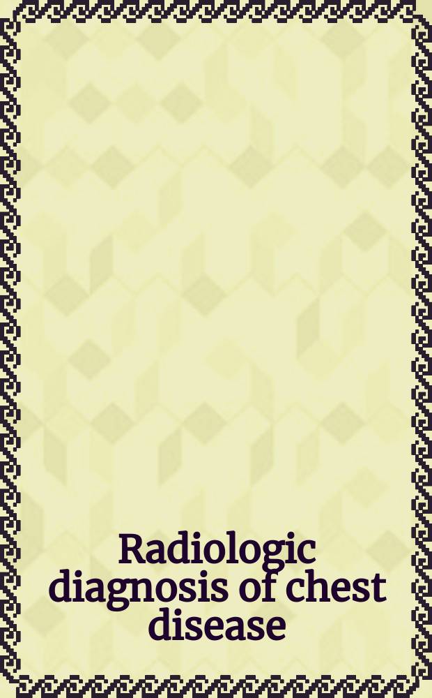 Radiologic diagnosis of chest disease