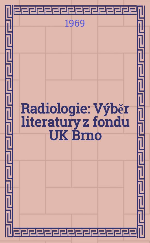 Radiologie : Výběr literatury z fondu UK Brno