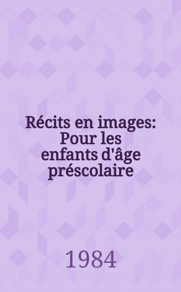 Récits en images : Pour les enfants d'âge préscolaire