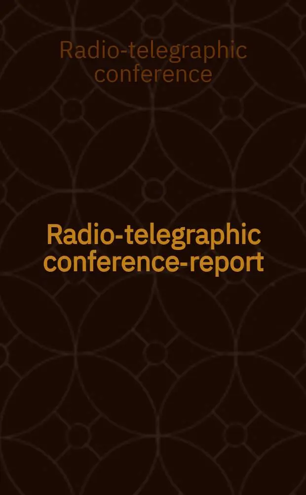 Radio-telegraphic conference-report (Melbourne, Dec. 1909)