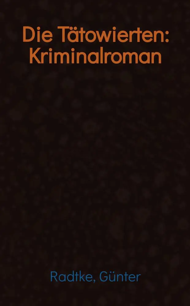 Die T&auml;towierten : Kriminalroman