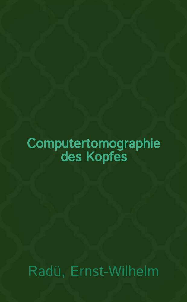 Computertomographie des Kopfes : Techn. Grundlagen-Interpretation-Klinik