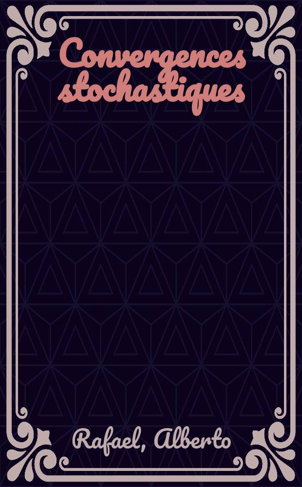Convergences stochastiques : Thèse prés. à la Fac. des sciences de l'Univ. de Paris ..