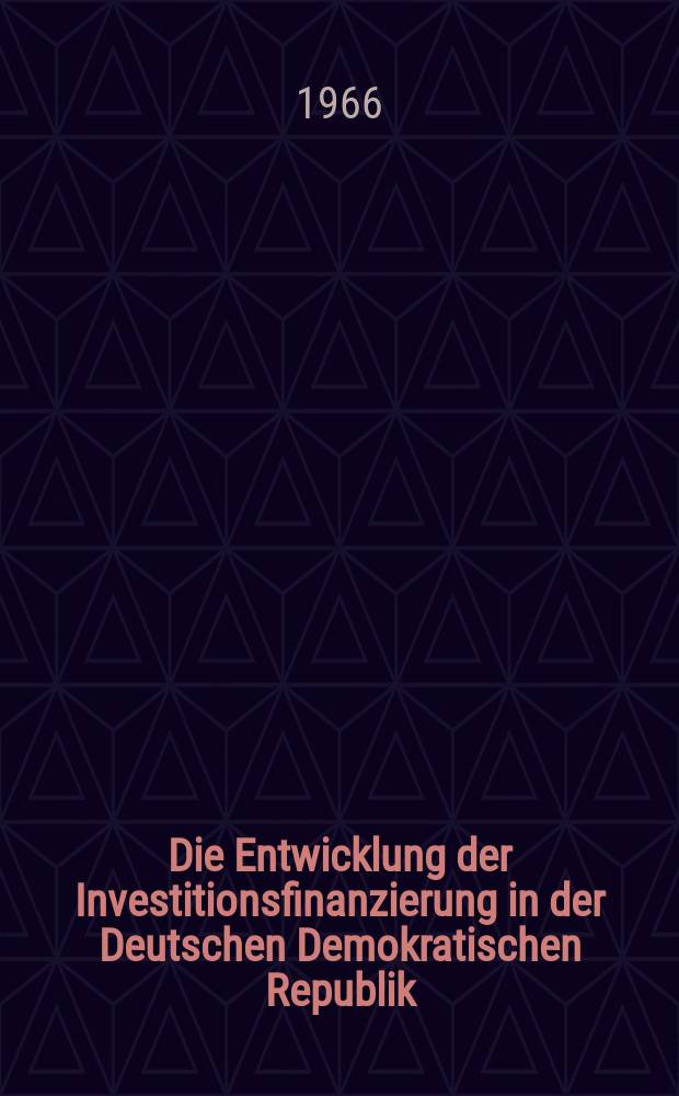 Die Entwicklung der Investitionsfinanzierung in der Deutschen Demokratischen Republik