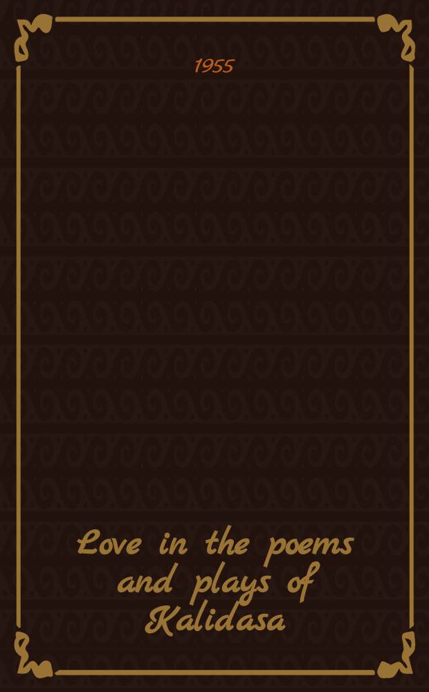 Love in the poems and plays of Kalidasa