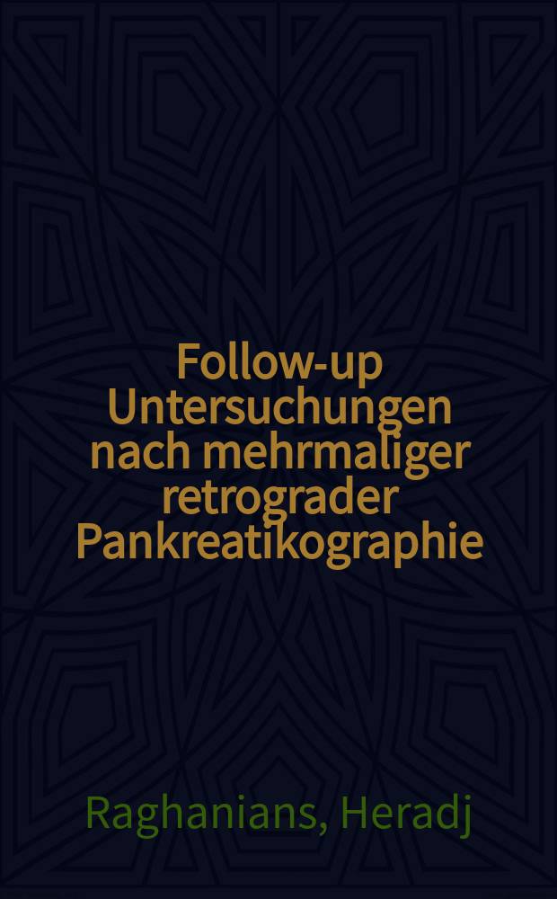 Follow-up Untersuchungen nach mehrmaliger retrograder Pankreatikographie : Inaug.-Diss. ... der Med. Fak. der ... Univ. Erlangen-Nürnberg