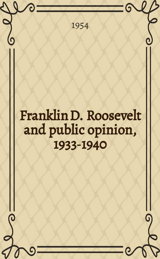 Franklin D. Roosevelt and public opinion, 1933-1940 : A diss