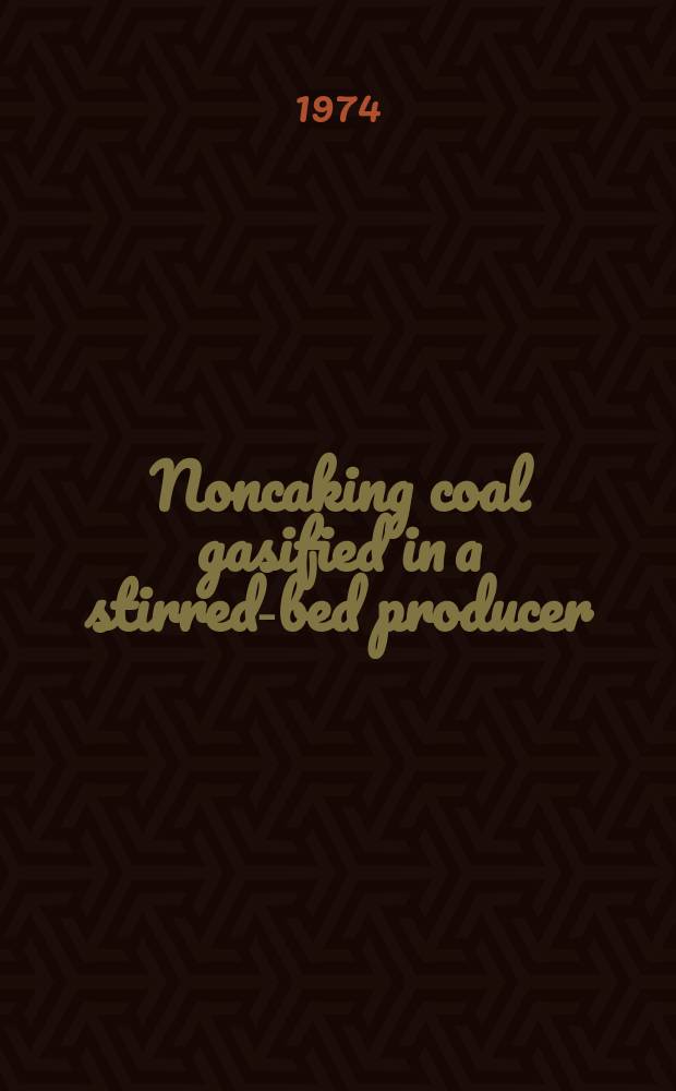Noncaking coal gasified in a stirred-bed producer