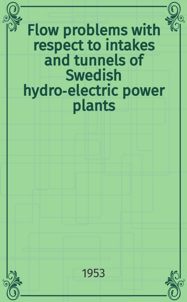 Flow problems with respect to intakes and tunnels of Swedish hydro-electric power plants