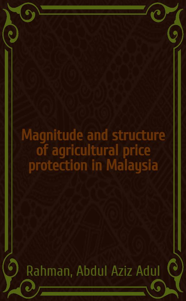 Magnitude and structure of agricultural price protection in Malaysia