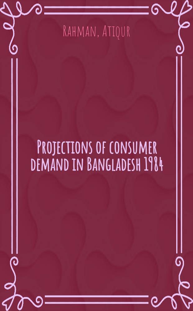 Projections of consumer demand in Bangladesh 1984/85 and 1989/90