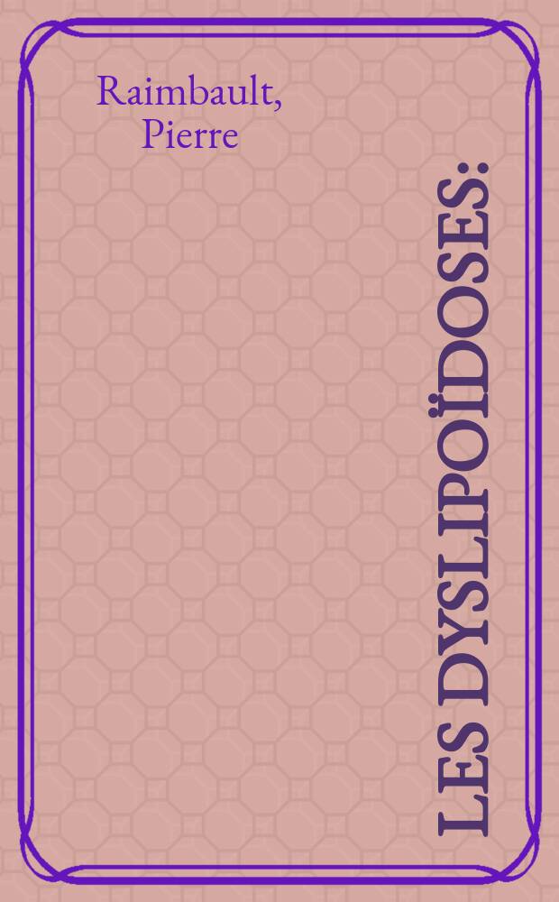 Les dyslipo&iuml;doses : (Mise au point &agrave; partir de sept observations: &eacute;tude microscopique et ultramicroscopique) : Th&egrave;se ..