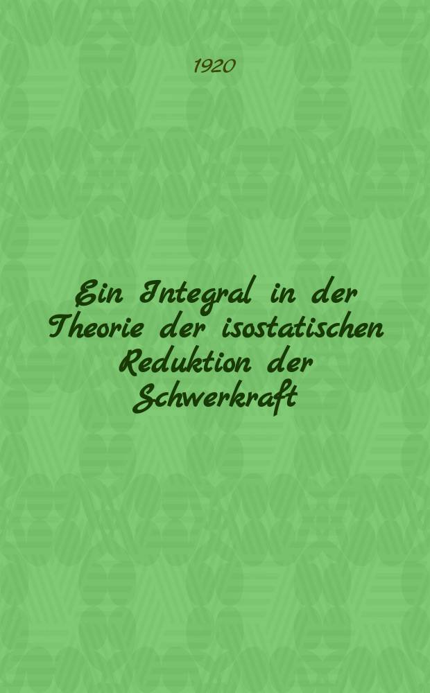 Ein Integral in der Theorie der isostatischen Reduktion der Schwerkraft