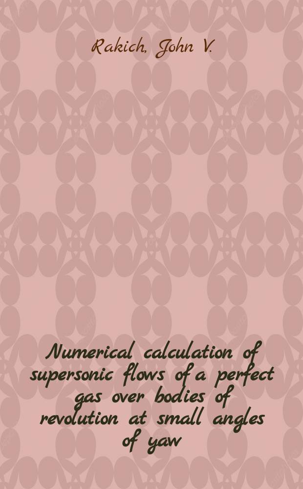 Numerical calculation of supersonic flows of a perfect gas over bodies of revolution at small angles of yaw