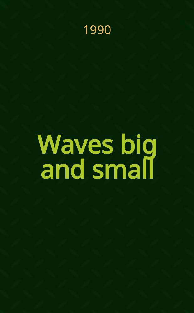 Waves big and small