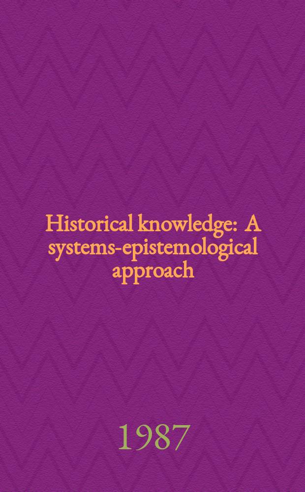 Historical knowledge : A systems-epistemological approach