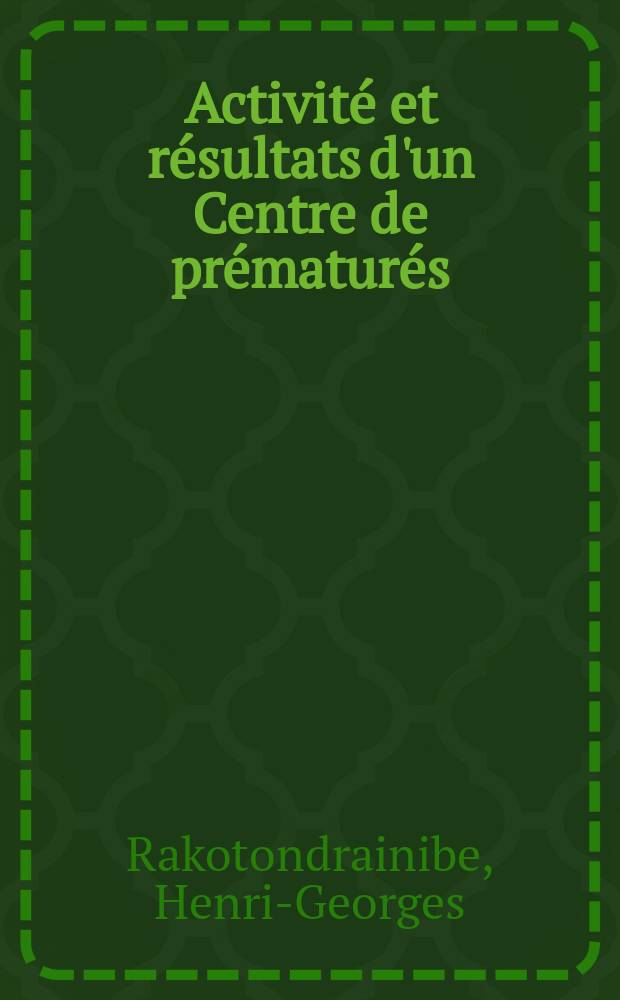 Activité et résultats d'un Centre de prématurés : Thèse ..