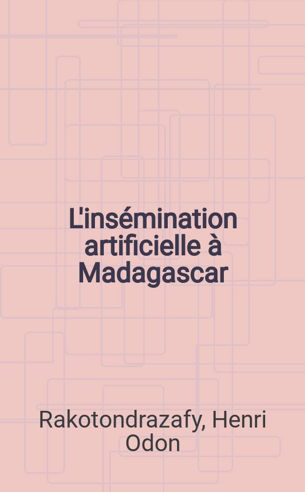 L'insémination artificielle à Madagascar : Thèse ..