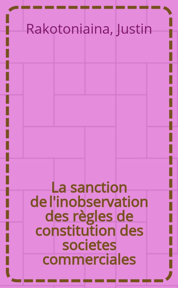La sanction de l'inobservation des r&egrave;gles de constitution des societes commerciales