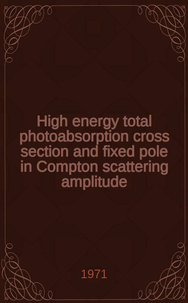 High energy total photoabsorption cross section and fixed pole in Compton scattering amplitude