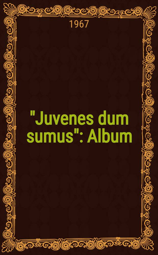 "Juvenes dum sumus" : Album