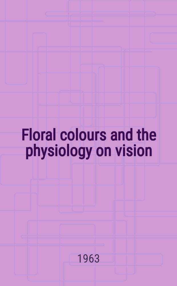 Floral colours and the physiology on vision