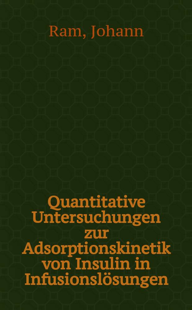 Quantitative Untersuchungen zur Adsorptionskinetik von Insulin in Infusionslösungen : Inaug.-Diss